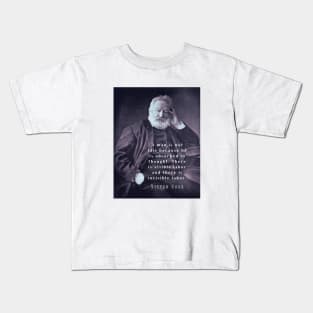 Victor Hugo portrait and  quote: A man is not idle because he is absorbed in thought. Kids T-Shirt